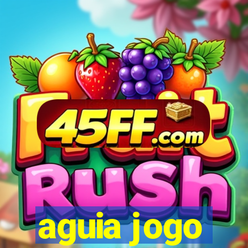 aguia jogo